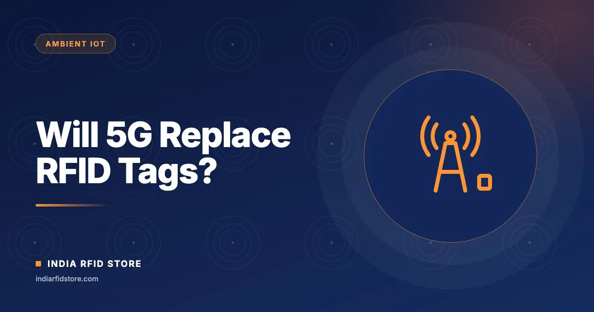 Will 5G Ambient IoT Replace RFID? India Buyer's View 2026