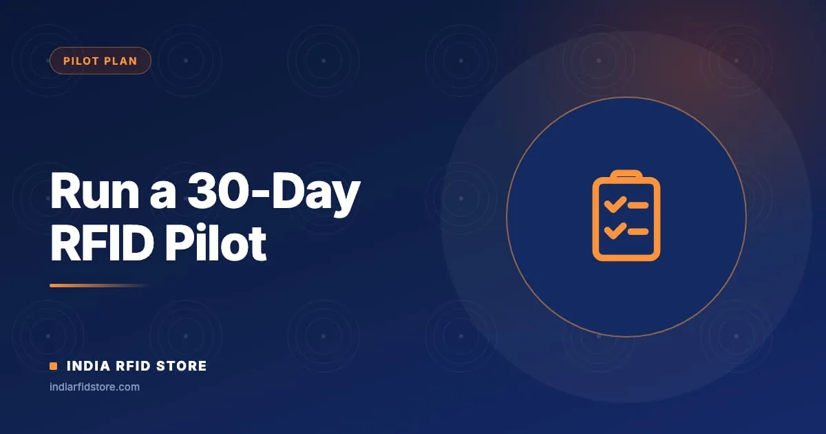 How to Run an RFID Pilot: A 30-Day Test Plan with a Kit