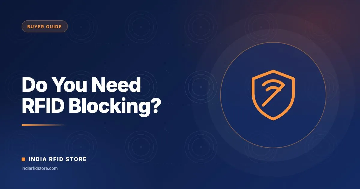 Is RFID Blocking Necessary? An RFID Maker's Honest Guide to E-Passports, Contactless Cards and Wallets in India