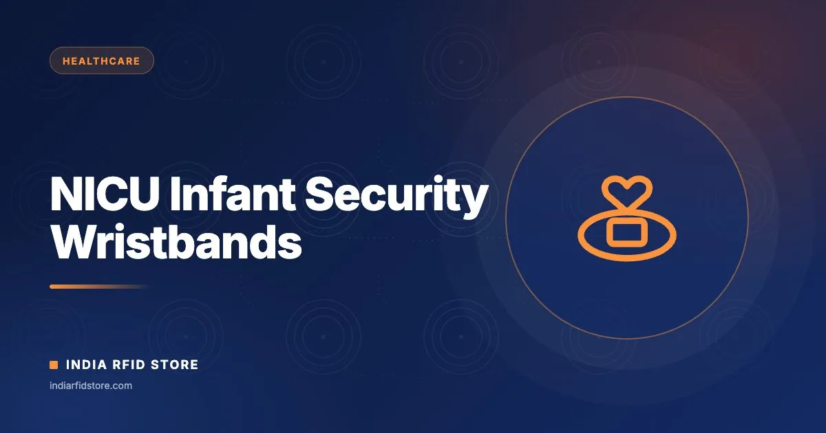 NICU Infant Security with RFID Wristbands: What Surat's New Civil Hospital Switched On (2026)