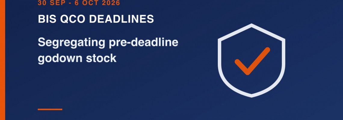 BIS QCOs from 30 Sep–6 Oct 2026: How to Segregate and Trace Pre-Deadline Stock in Your Godown BIS QCOs from 30 Sep–6 Oct 2026: How to Segregate and Trace Pre-Deadline Stock in Your Godown