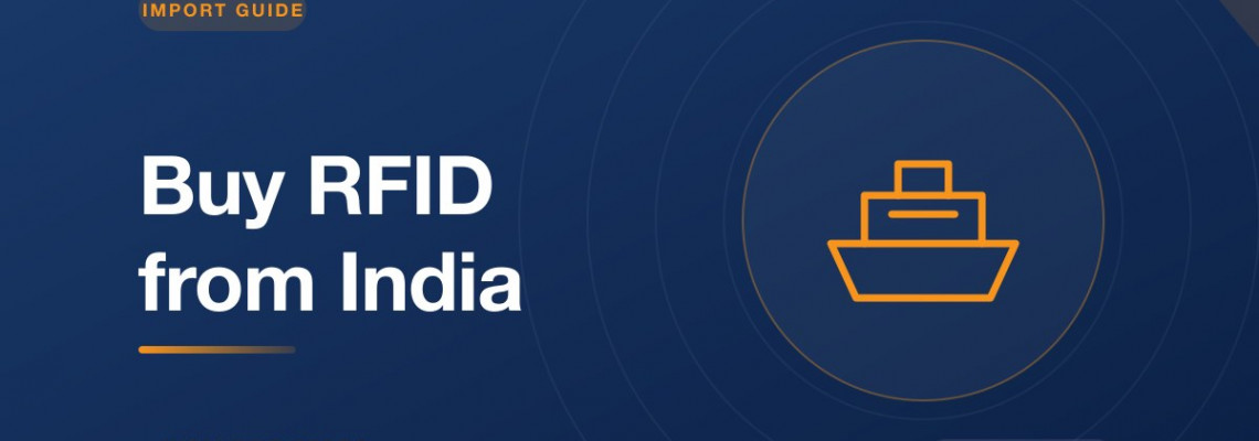 How to Buy RFID Tags from India: A First-Time Importer's Guide How to Buy RFID Tags from India: A First-Time Importer's Guide