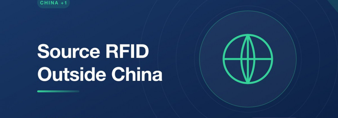 Where to Source RFID Tags Outside China: India as a China+1 Origin Where to Source RFID Tags Outside China: India as a China+1 Origin
