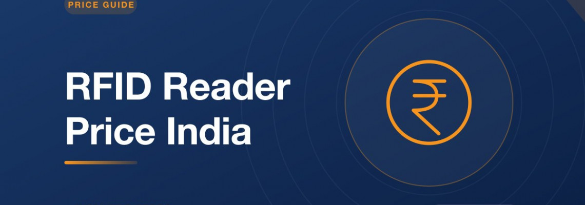 RFID Reader Price in India 2026 — UHF, HF & LF Buyer's Guide RFID Reader Price in India 2026 — UHF, HF & LF Buyer's Guide