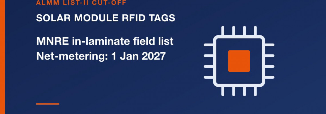 RFID Tag for Solar Modules in India: MNRE Field List, ALMM List-II Cells and the 2027 Cut-off