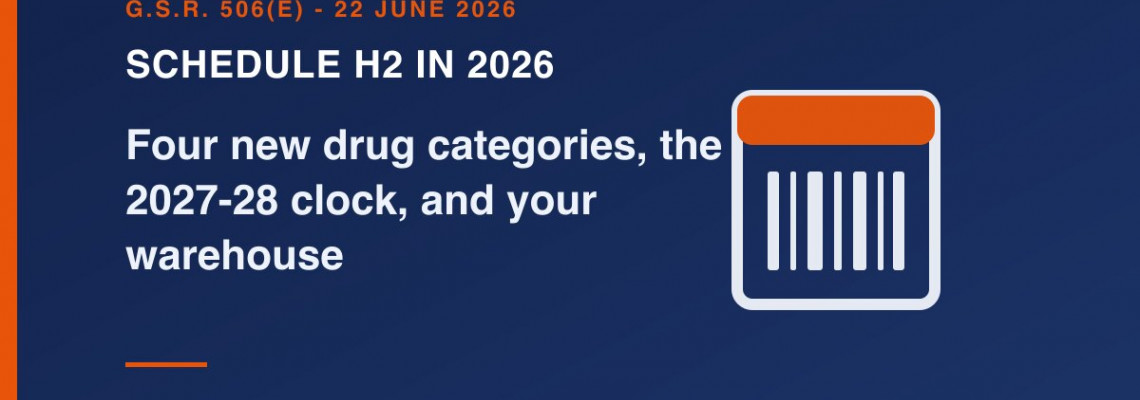 Schedule H2 in 2026: four new drug categories, the 2027-28 clock, and what changes in your warehouse Schedule H2 in 2026: four new drug categories, the 2027-28 clock, and what changes in your warehouse